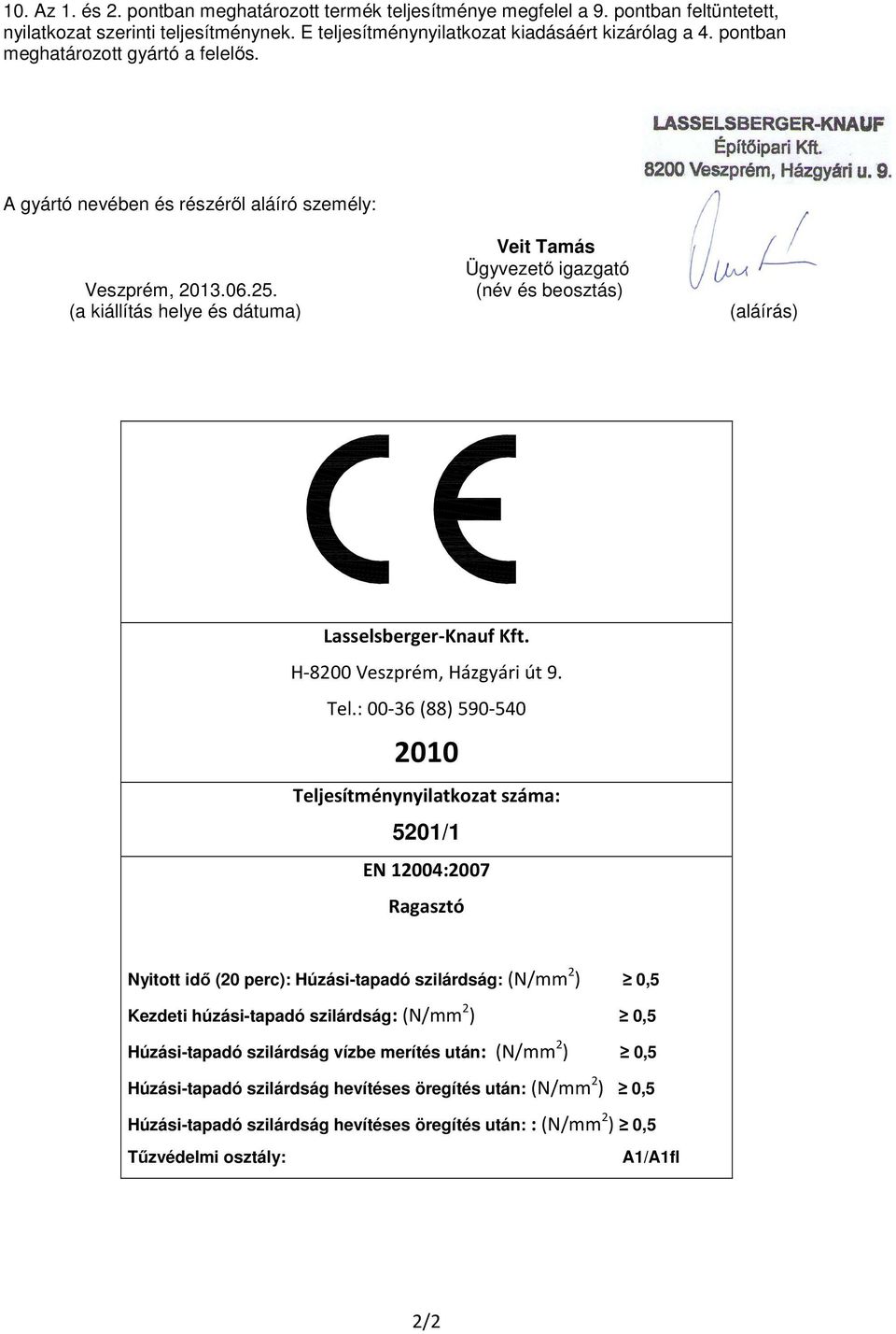 (név és beosztás) (a kiállítás helye és dátuma) (aláírás) Lasselsberger-Knauf Kft. H-8200 Veszprém, Házgyári út 9. Tel.