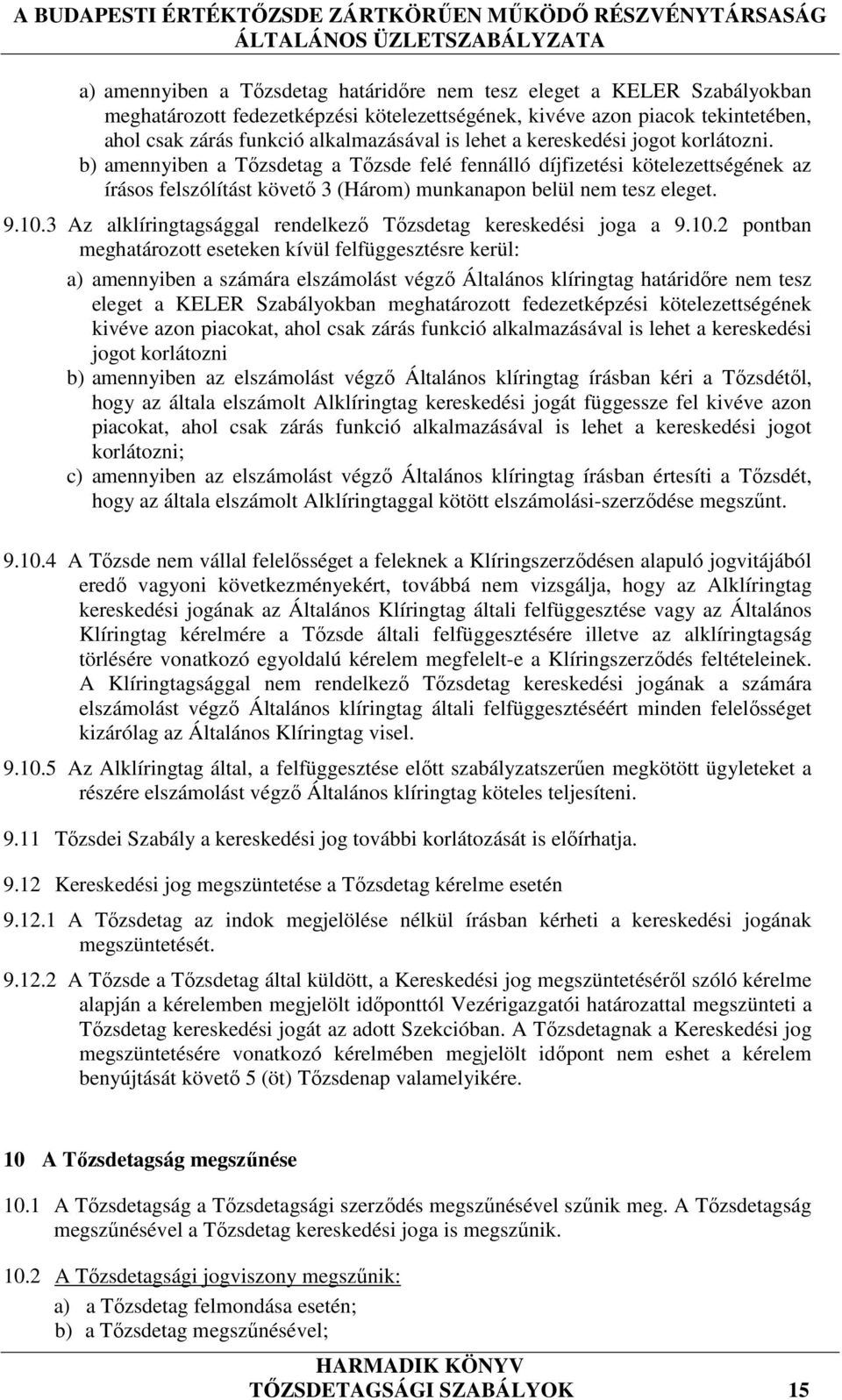 3 Az alklíringtagsággal rendelkező Tőzsdetag kereskedési joga a 9.10.