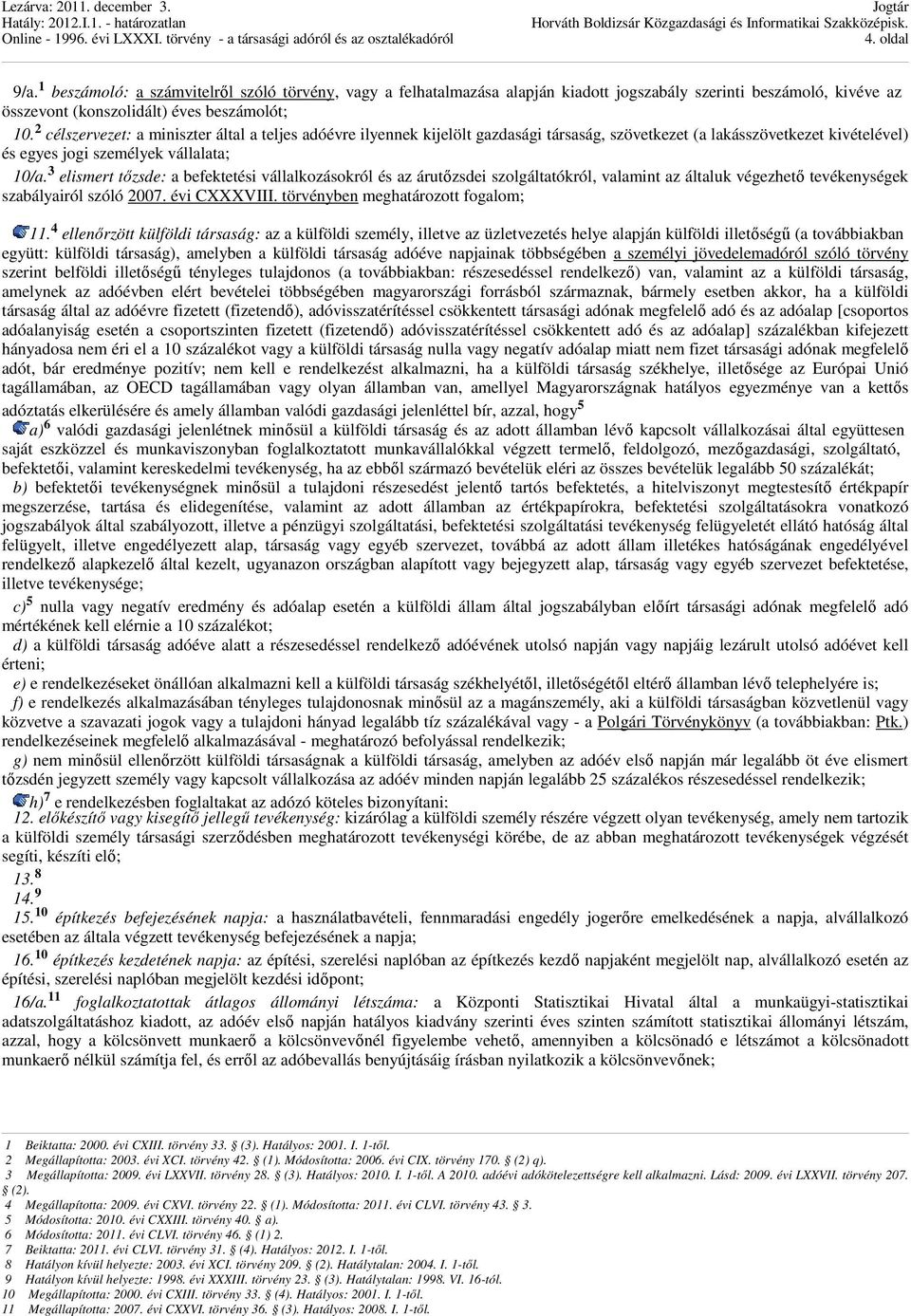 3 elismert tızsde: a befektetési vállalkozásokról és az árutızsdei szolgáltatókról, valamint az általuk végezhetı tevékenységek szabályairól szóló 2007. évi CXXXVIII.