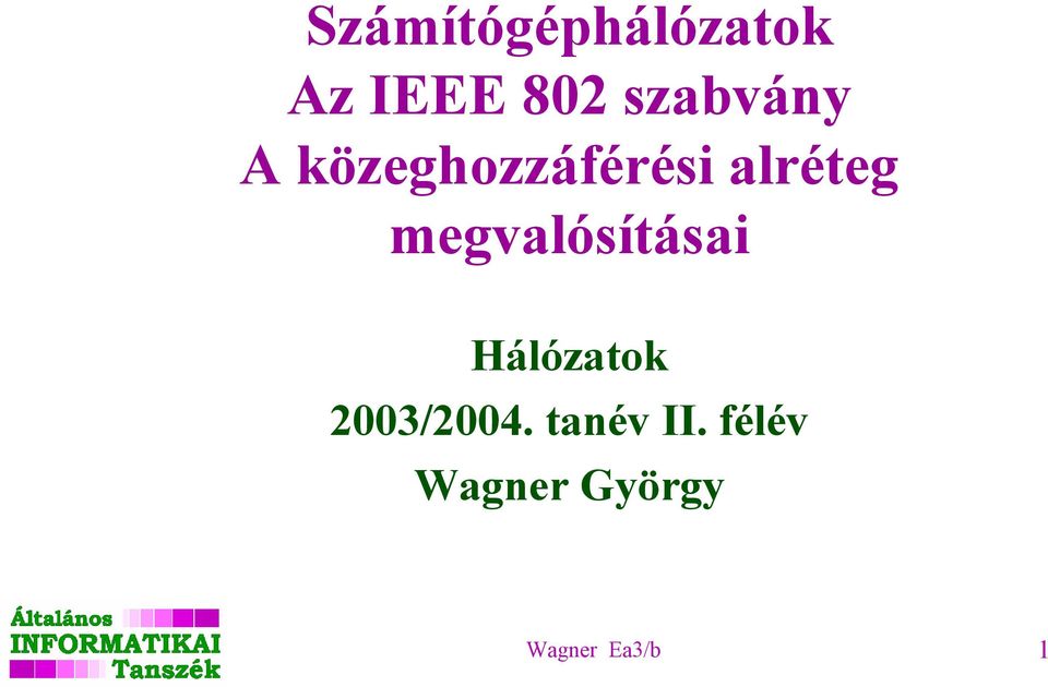 megvalósításai Hálózatok 2003/2004.
