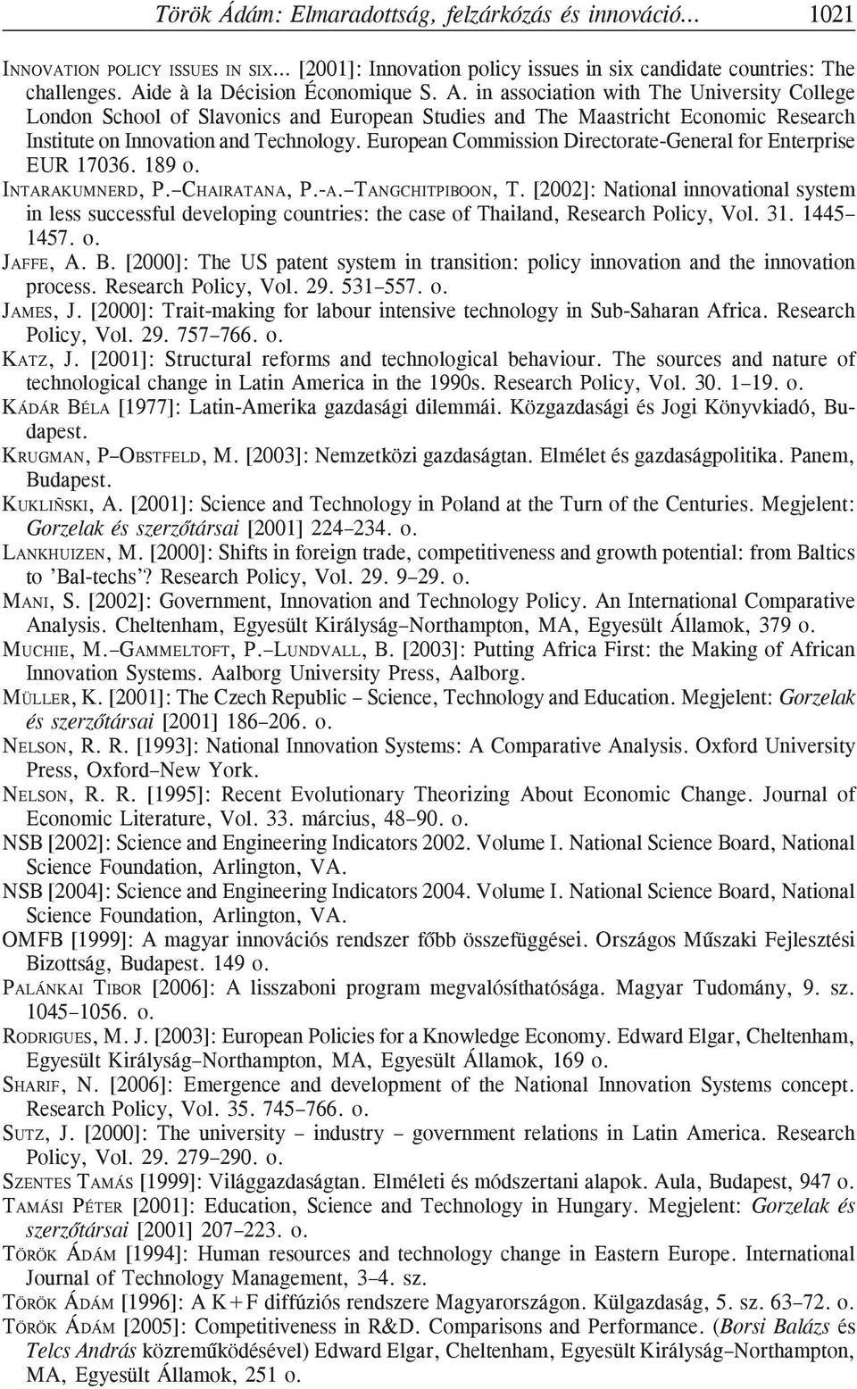 European Commission Directorate-General for Enterprise EUR 17036. 189 o. INTARAKUMNERD, P. CHAIRATANA, P.-A. TANGCHITPIBOON, T.
