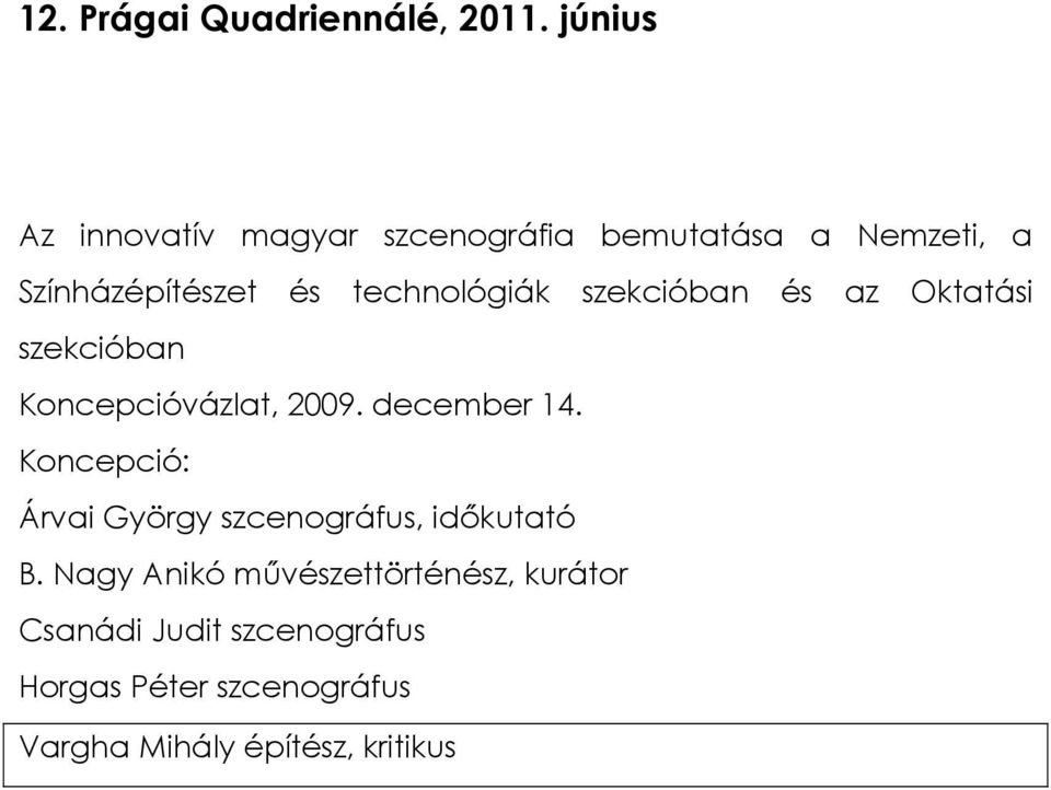 technológiák szekcióban és az Oktatási szekcióban Koncepcióvázlat, 2009. december 14.