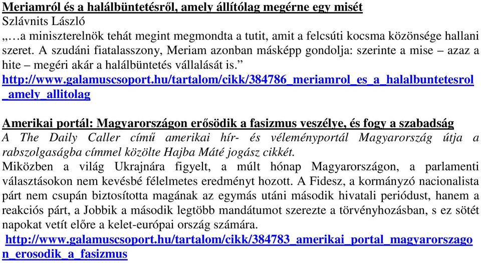hu/tartalom/cikk/384786_meriamrol_es_a_halalbuntetesrol _amely_allitolag Amerikai portál: Magyarországon erősödik a fasizmus veszélye, és fogy a szabadság A The Daily Caller című amerikai hír- és
