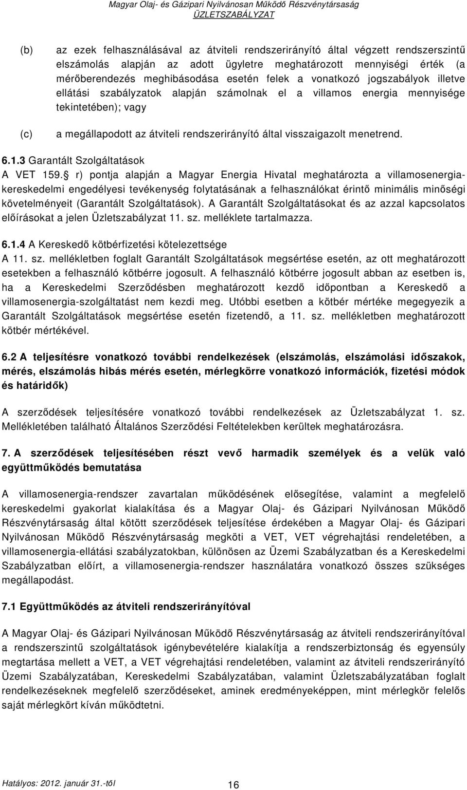 menetrend. 6.1.3 Garantált Szolgáltatások A VET 159.