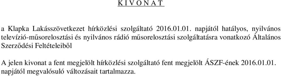 műsorelosztási szolgáltatásra vonatkozó Általános Szerződési Feltételeiből A jelen