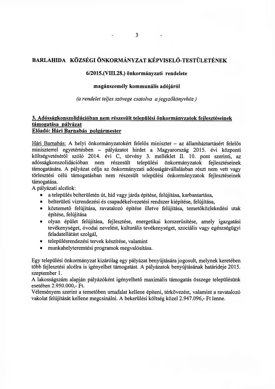 miniszterrel egyetértésben - pályázatot hirdet a Magyarország 2015. évi központi költségvetéséről szóló 2014. évi C, törvény 3. melléklet II. 10.