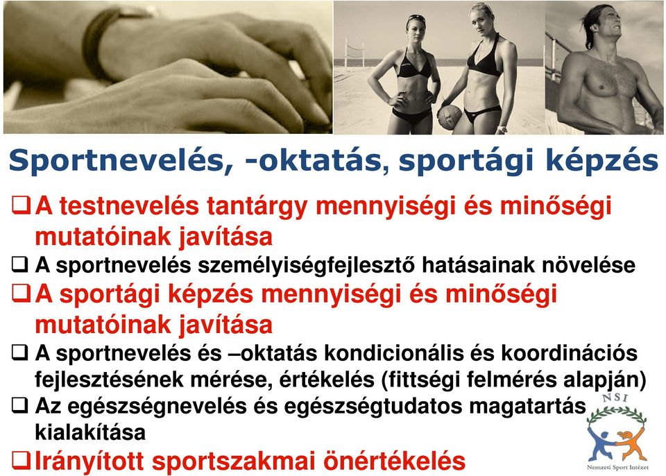 javítása A sportnevelés és oktatás kondicionális és koordinációs fejlesztésének mérése, értékelés (fittségi