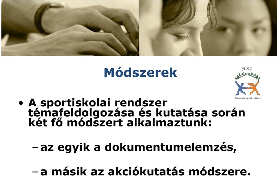 fő módszert alkalmaztunk: az egyik a