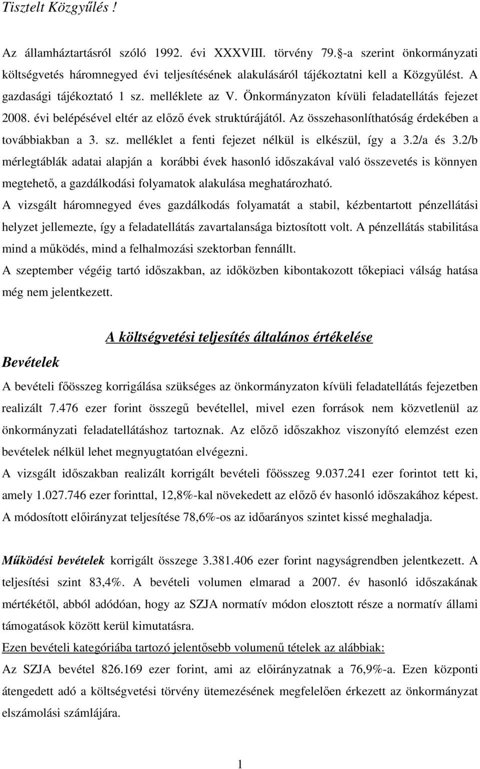 Az összehasonlíthatóság érdekében a továbbiakban a 3. sz. melléklet a fenti fejezet nélkül is elkészül, így a 3.2/a és 3.