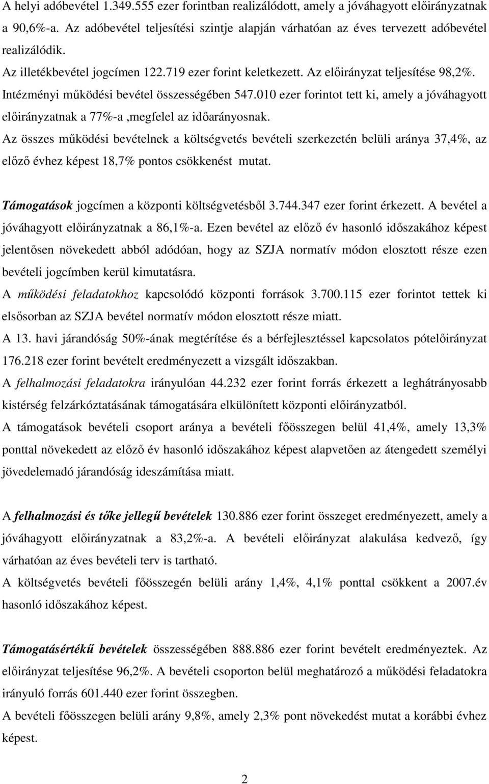 010 ezer forintot tett ki, amely a jóváhagyott nak a 77%-a,megfelel az idıarányosnak.