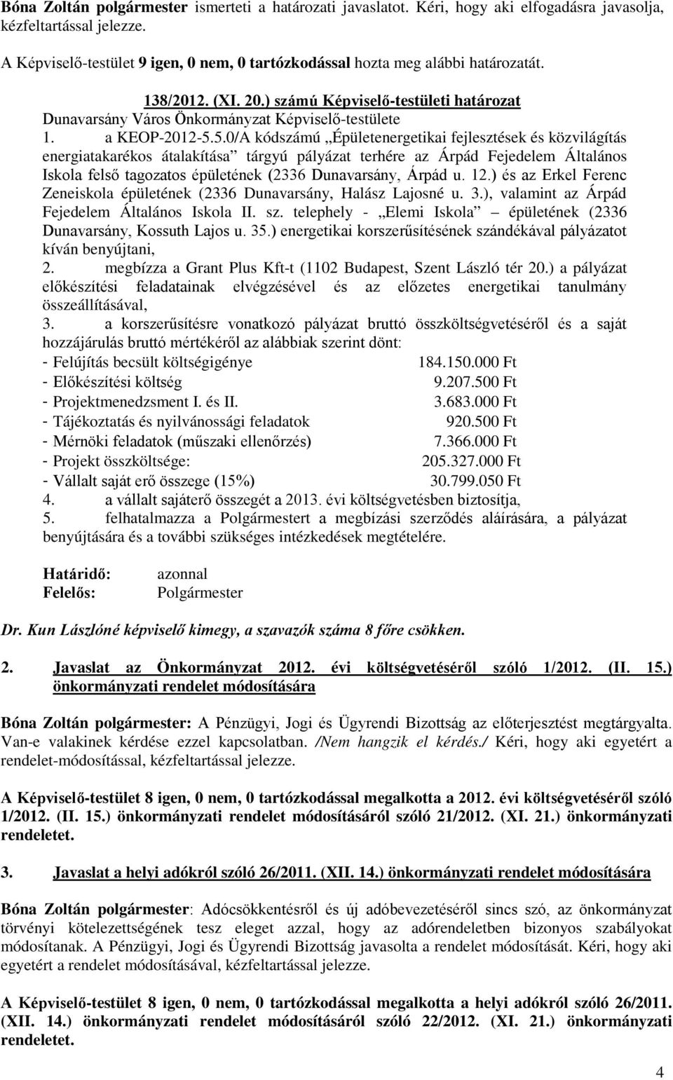 5.0/A kódszámú Épületenergetikai fejlesztések és közvilágítás energiatakarékos átalakítása tárgyú pályázat terhére az Árpád Fejedelem Általános Iskola felső tagozatos épületének (2336 Dunavarsány,