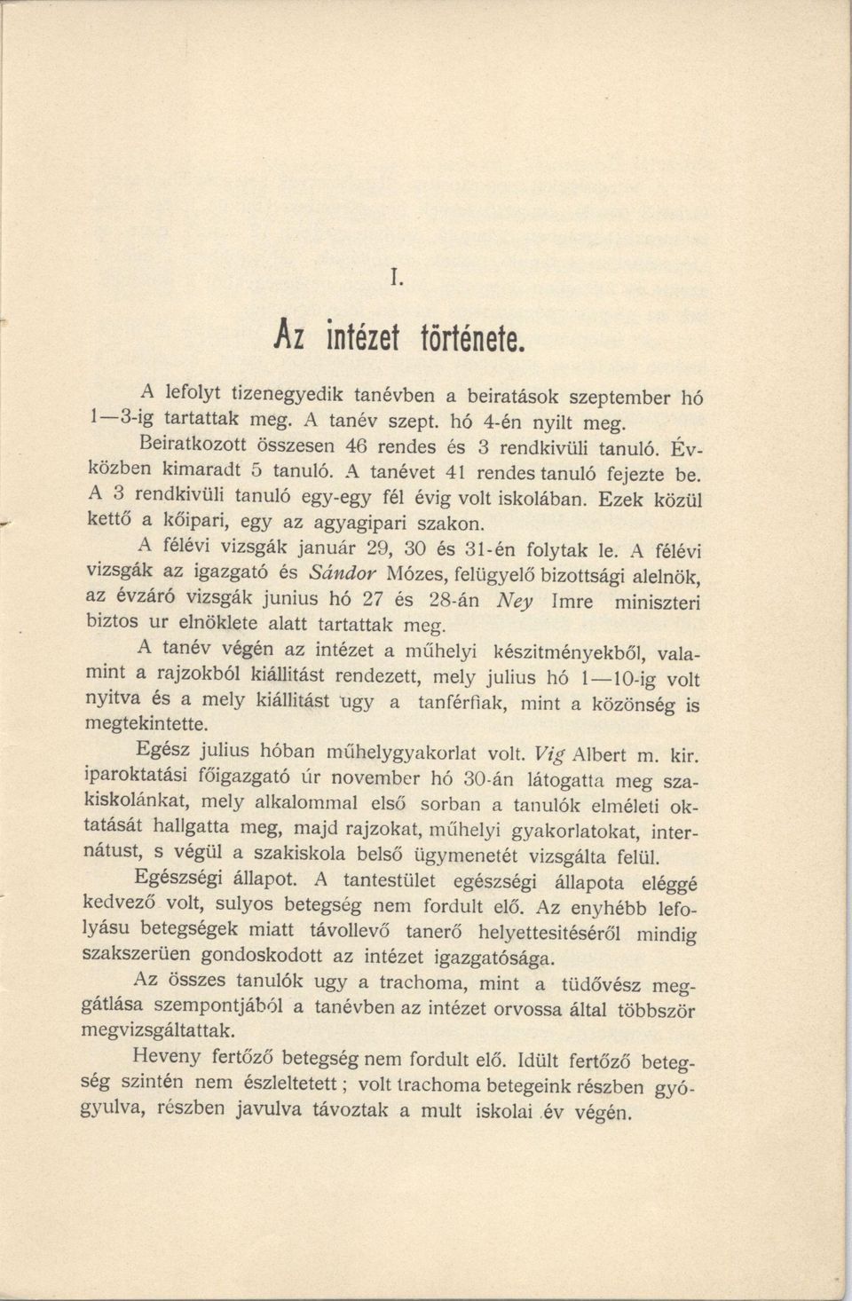 A félévi vizsgák január 29, 30 és 31-én folytak le.