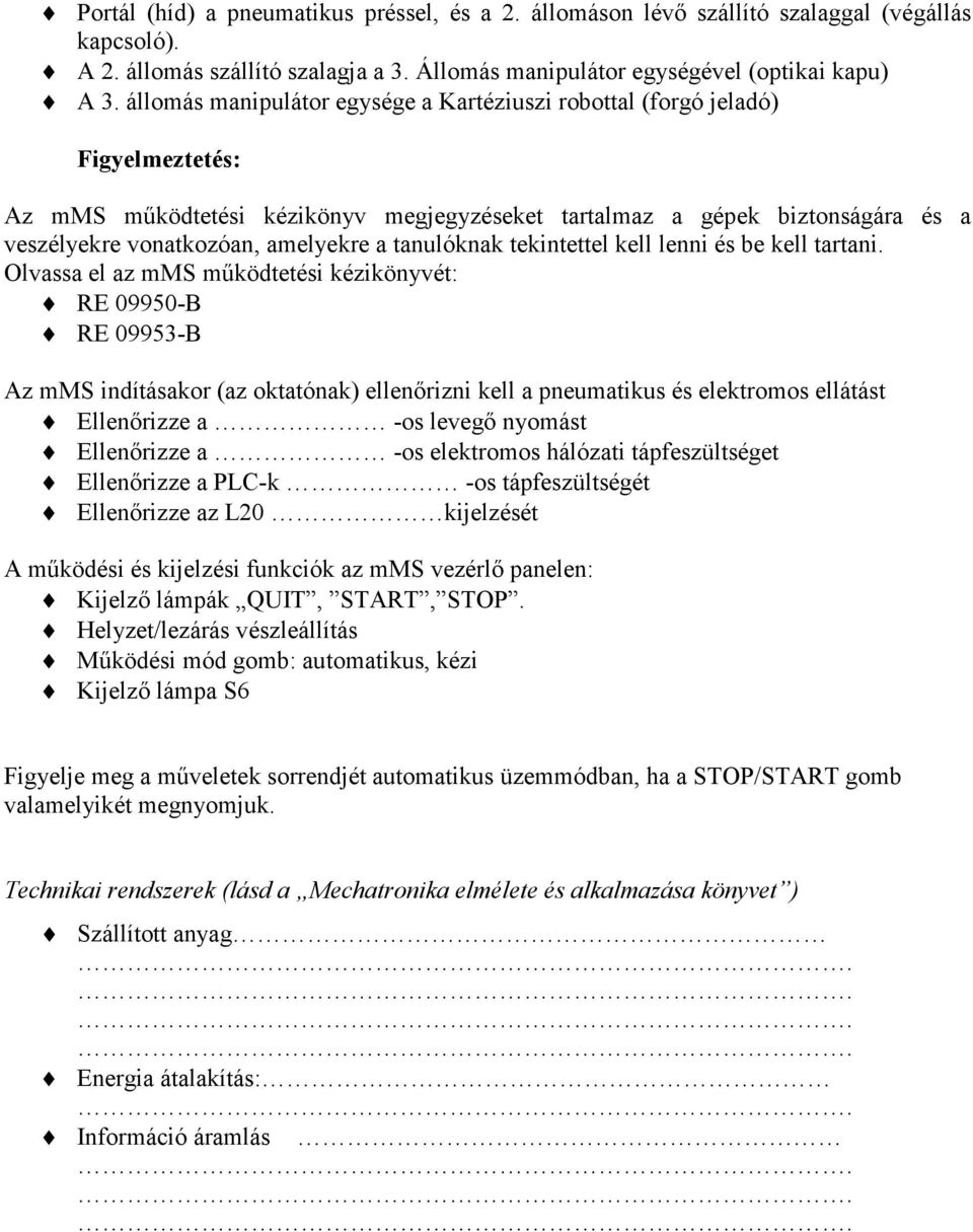 tanulóknak tekintettel kell lenni és be kell tartani.