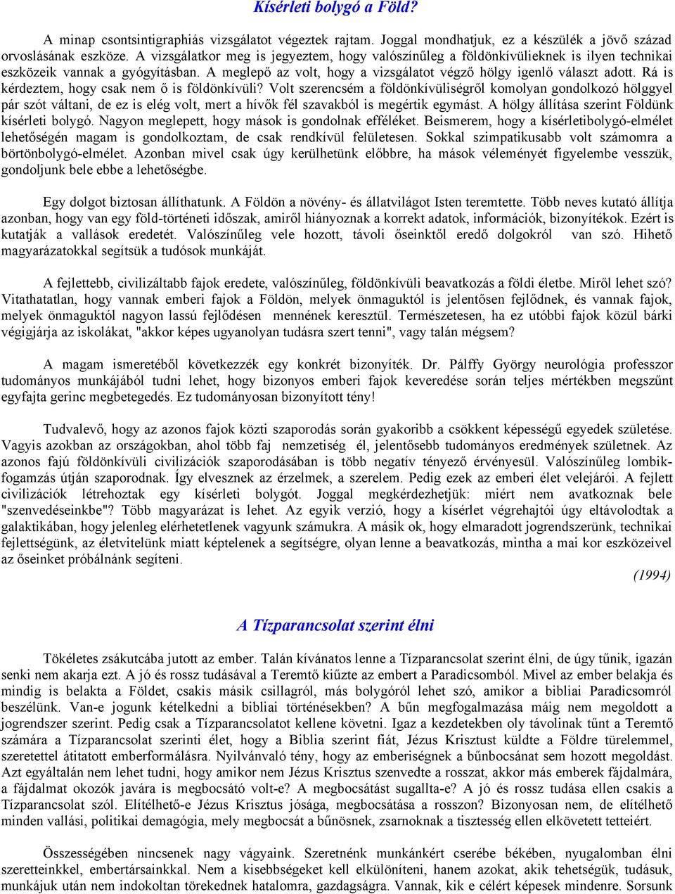 Rá is kérdeztem, hogy csak nem ő is földönkívüli?