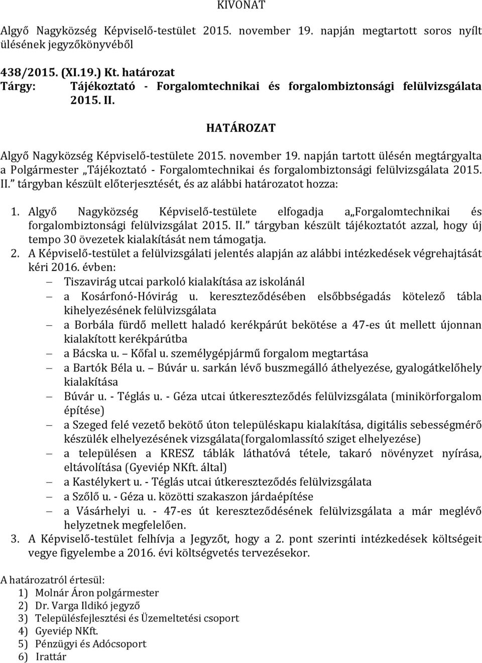 Algyő Nagyközség Képviselő-testülete elfogadja a Forgalomtechnikai és forgalombiztonsági felülvizsgálat 2015. II.