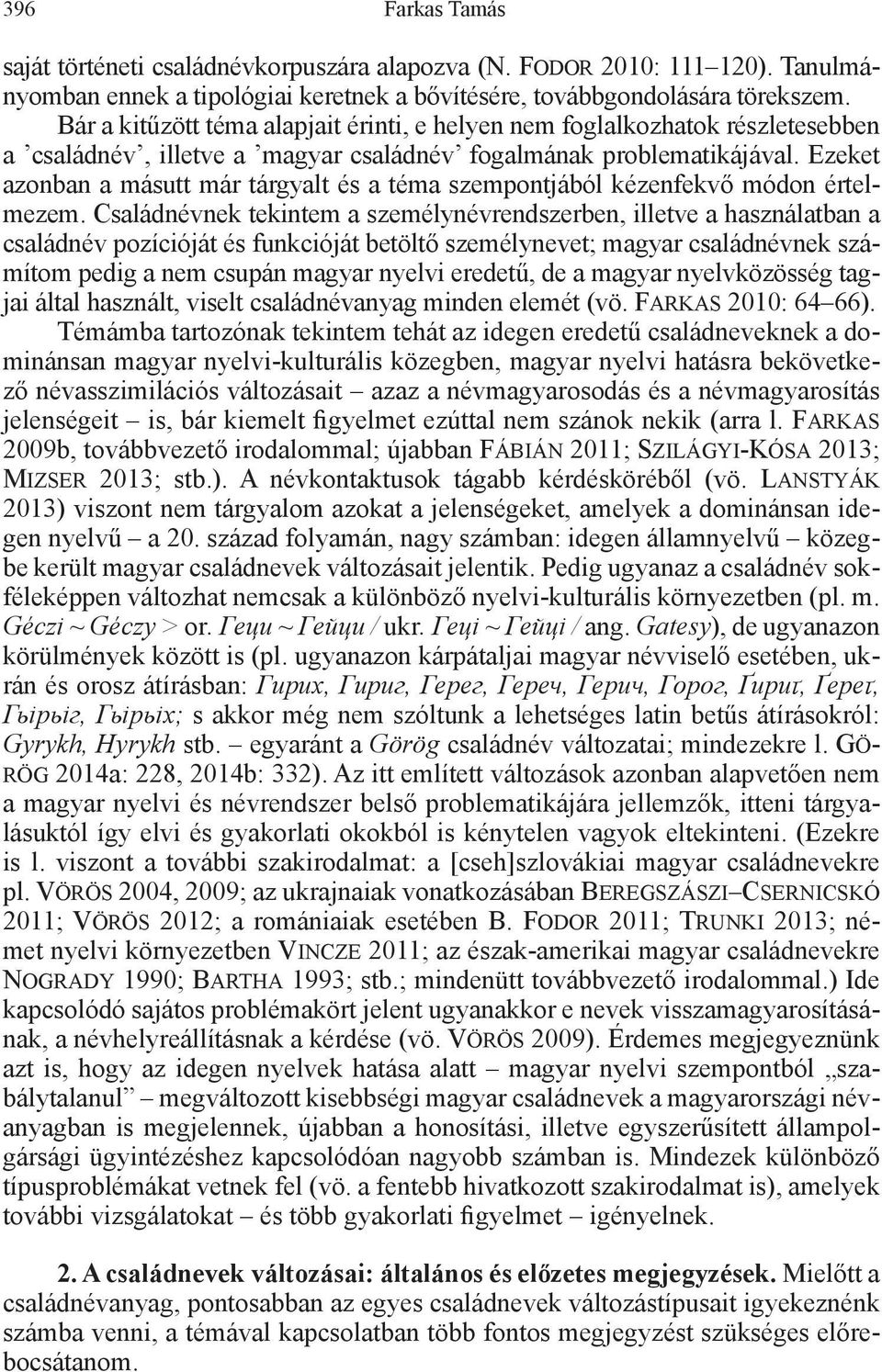 Ezeket azonban a másutt már tárgyalt és a téma szempontjából kézenfekvő módon értelmezem.