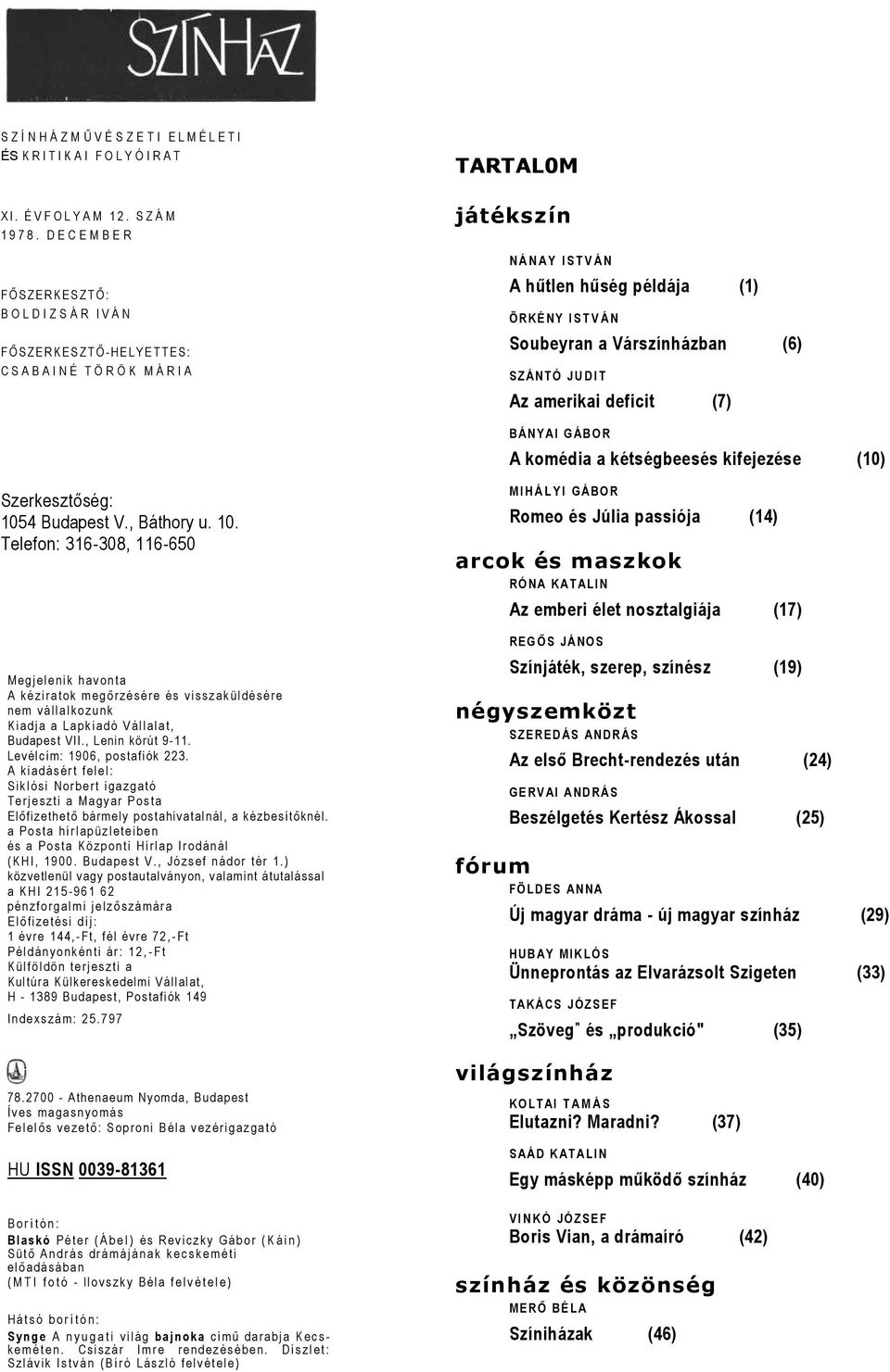 Y I S T V Á N Soubeyrn Várszínházbn (6) S Z Á N T Ó J U D I T Az meriki deficit (7) B Á N Y A I G Á B O R A komédi kétségbeesés kifejezése (10) Szerkesztőség: 105