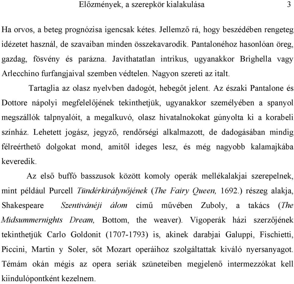 Tartaglia az olasz nyelvben dadogót, hebegőt jelent.