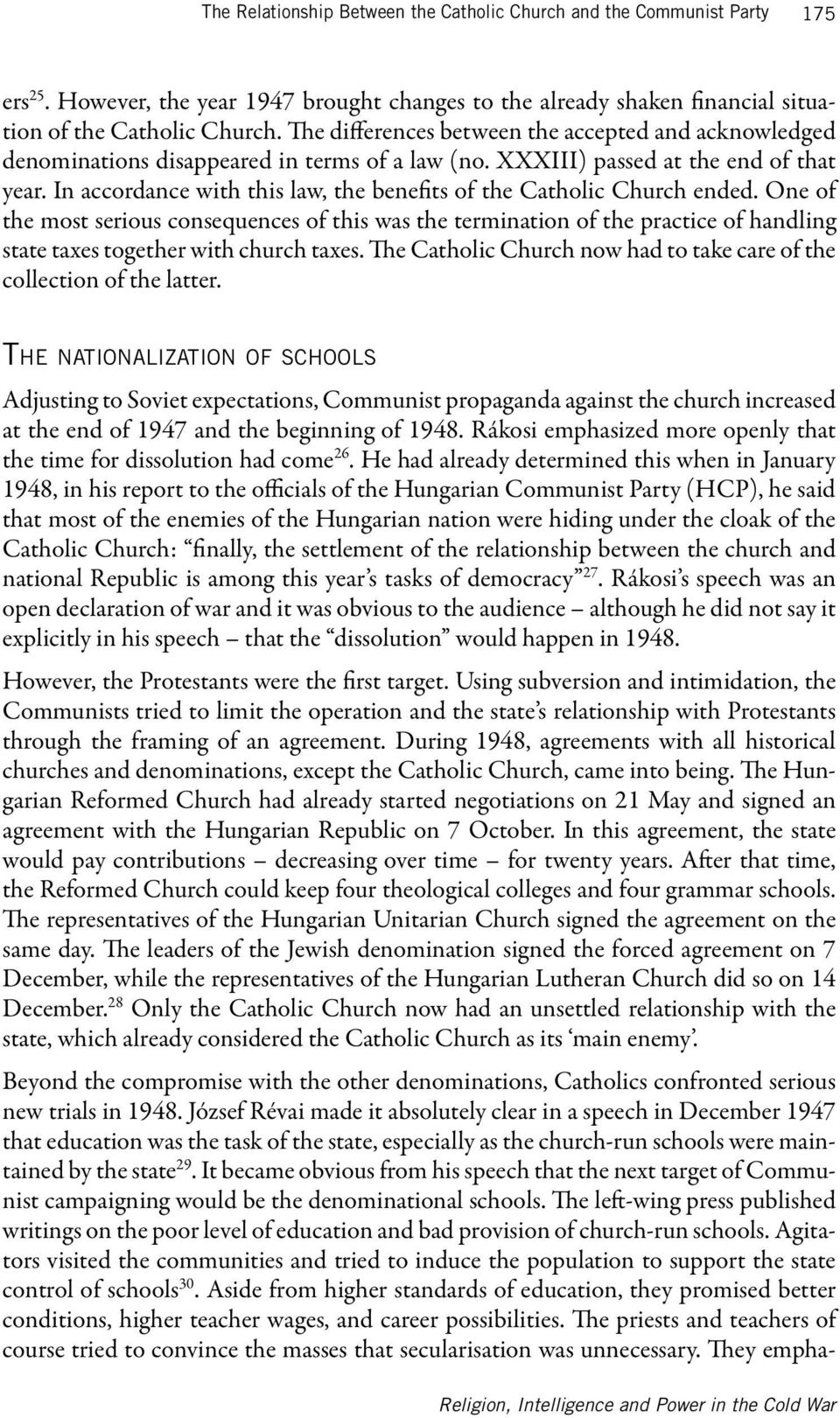 In accordance with this law, the benefits of the Catholic Church ended.