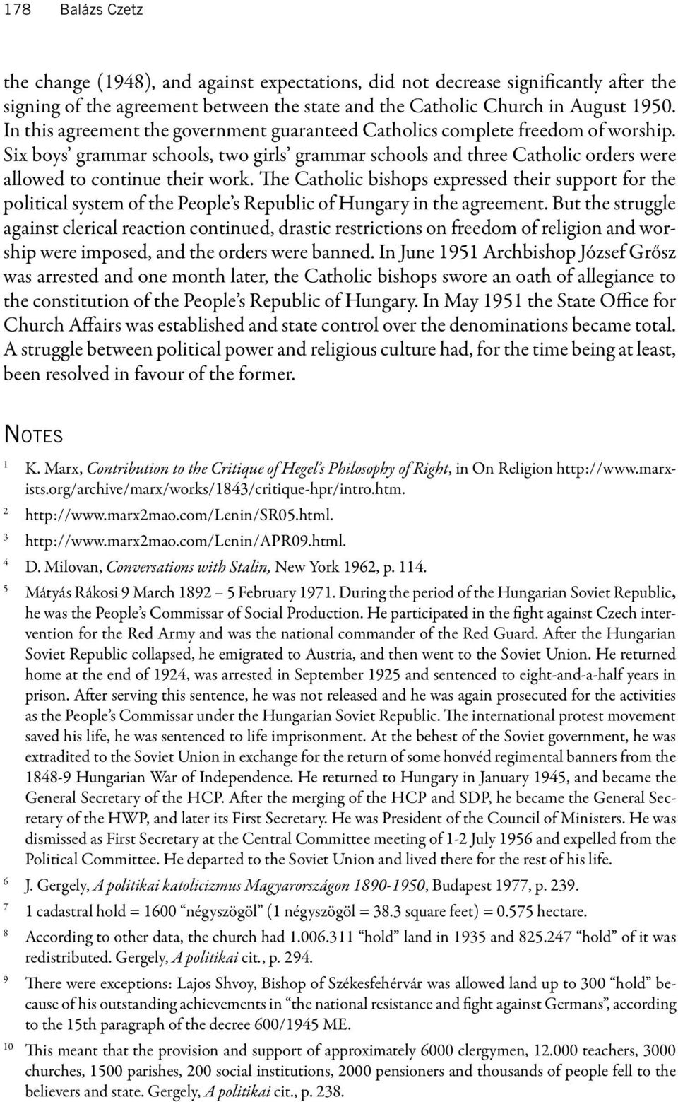 The Catholic bishops expressed their support for the political system of the People s Republic of Hungary in the agreement.
