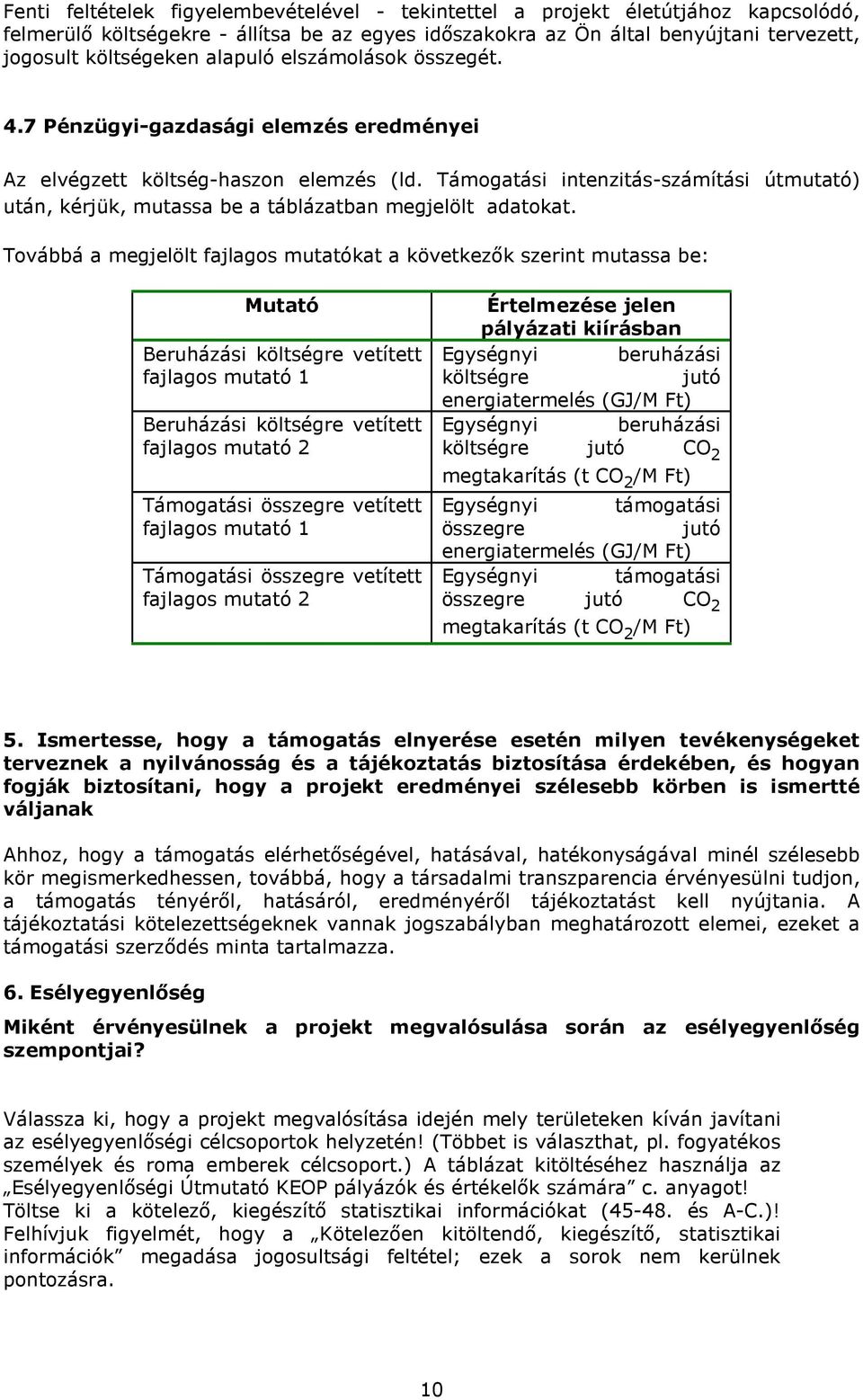 Támogatási intenzitás-számítási útmutató) után, kérjük, mutassa be a táblázatban megjelölt adatokat.