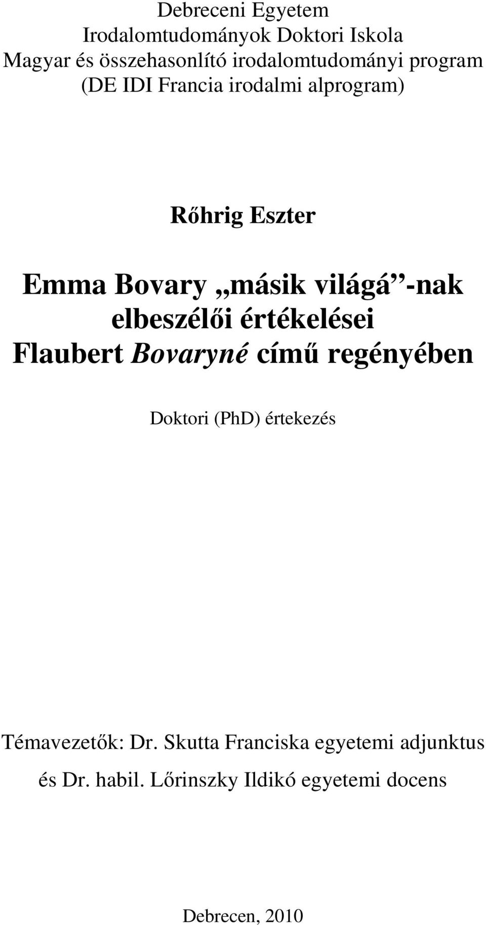 elbeszélői értékelései Flaubert Bovaryné című regényében Doktori (PhD) értekezés Témavezetők: