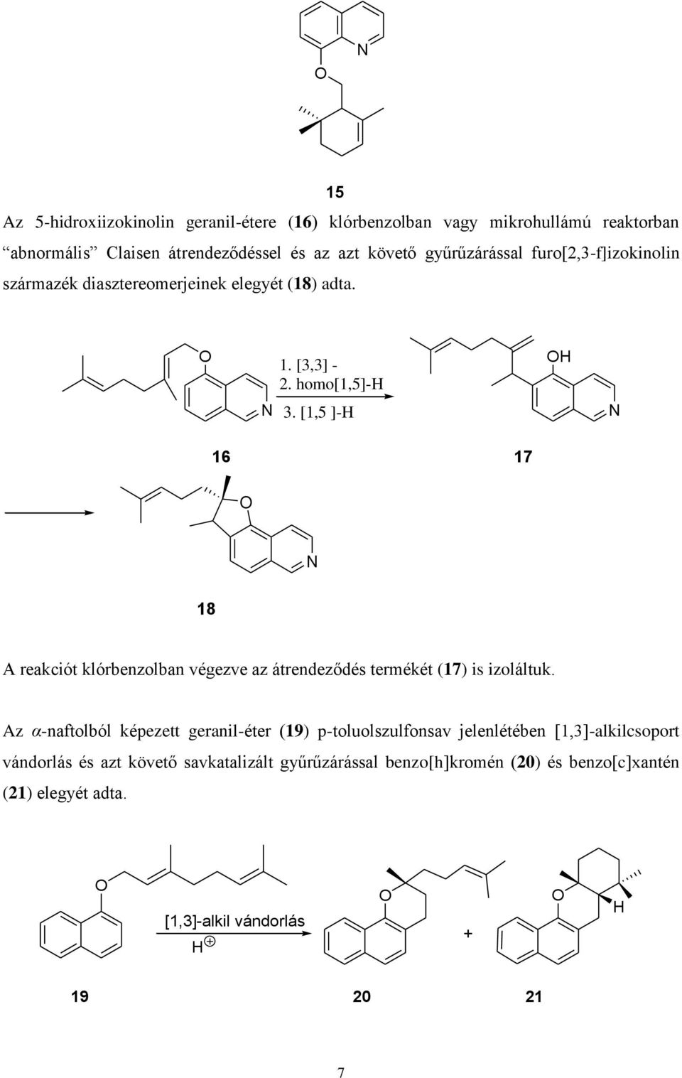 [1,5 ]-H 16 17 18 A reakciót klórbenzolban végezve az átrendeződés termékét (17) is izoláltuk.