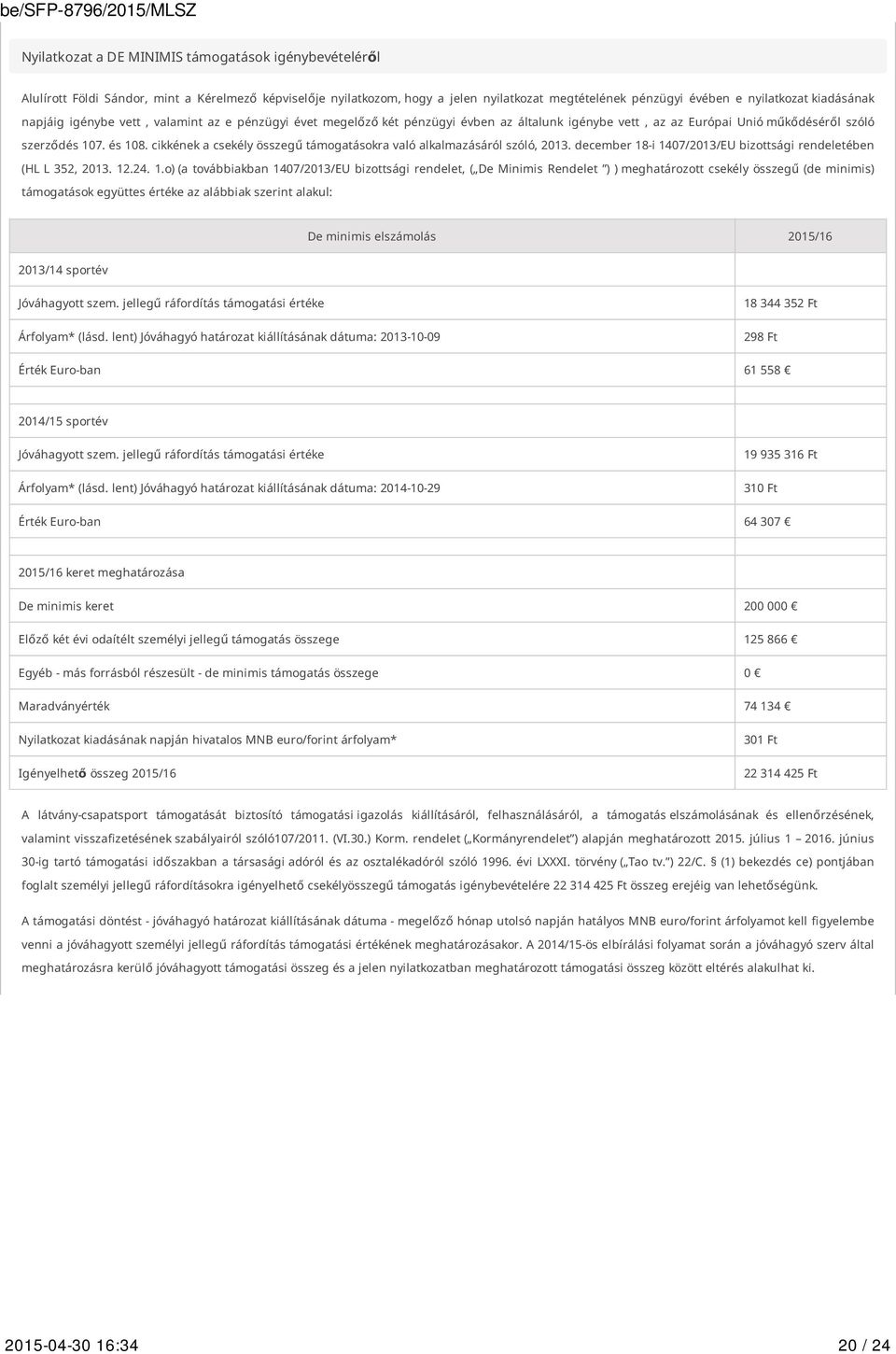 cikkének a csekély összegű támogatásokra való alkalmazásáról szóló, 2013. december 18