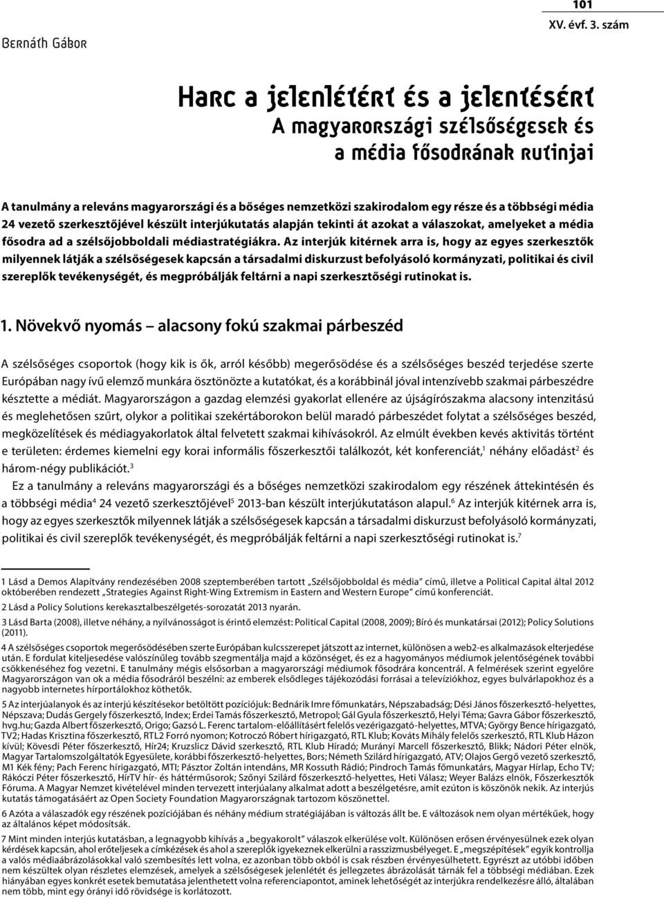 média 24 vezető szerkesztőjével készült interjúkutatás alapján tekinti át azokat a válaszokat, amelyeket a média fősodra ad a szélsőjobboldali médiastratégiákra.