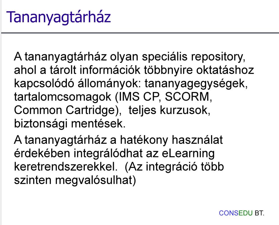 SCORM, Common Cartridge), teljes kurzusok, biztonsági mentések.
