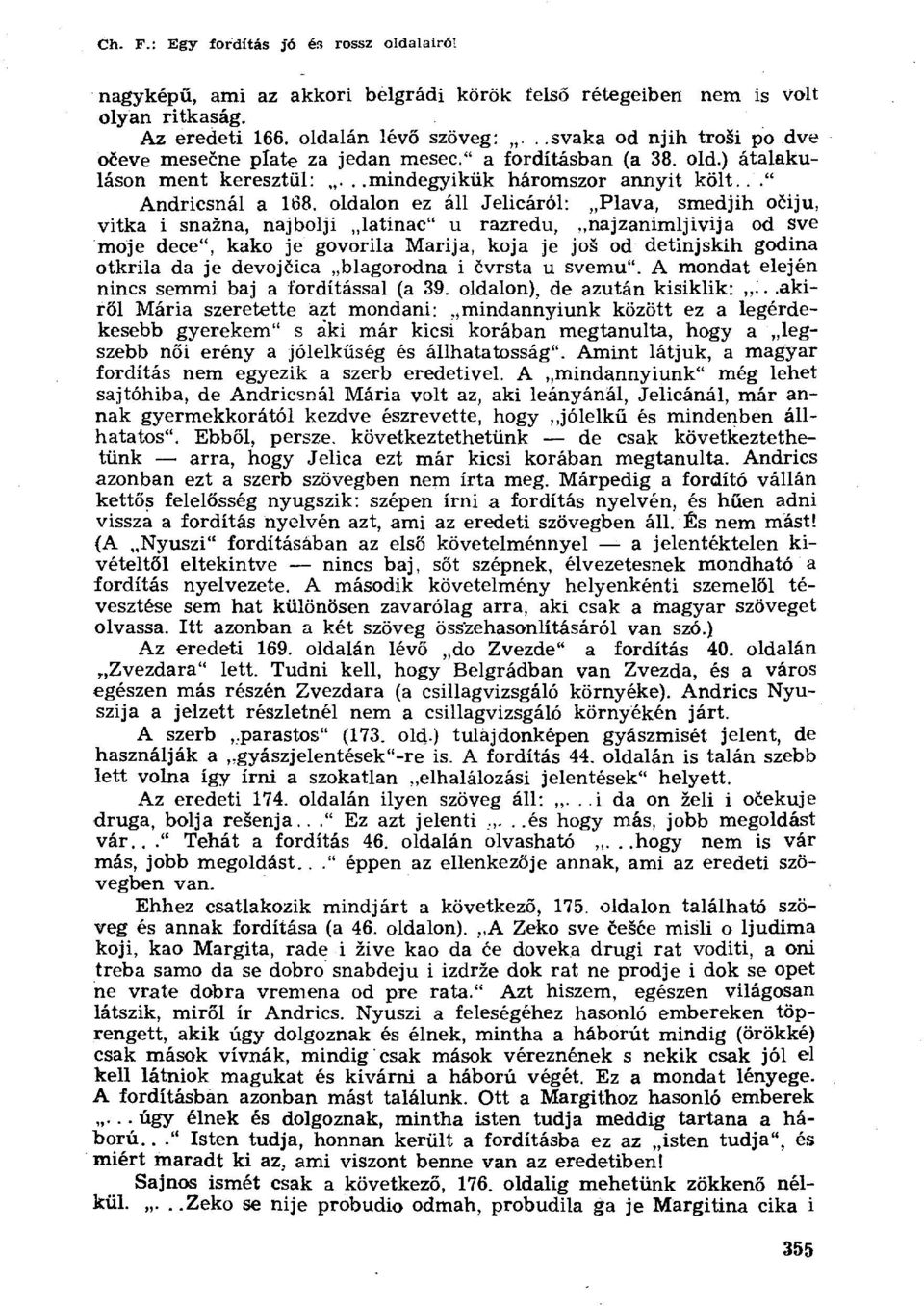 oldalon ez áll Jelicáról: Plava, smedjih o čiju, vitka i snažna, najbolji latinat" u razredu, najzanimljivija od sve mije deci", kaki je govorila Marija, kofa je još od detinjskih godina otkrila da