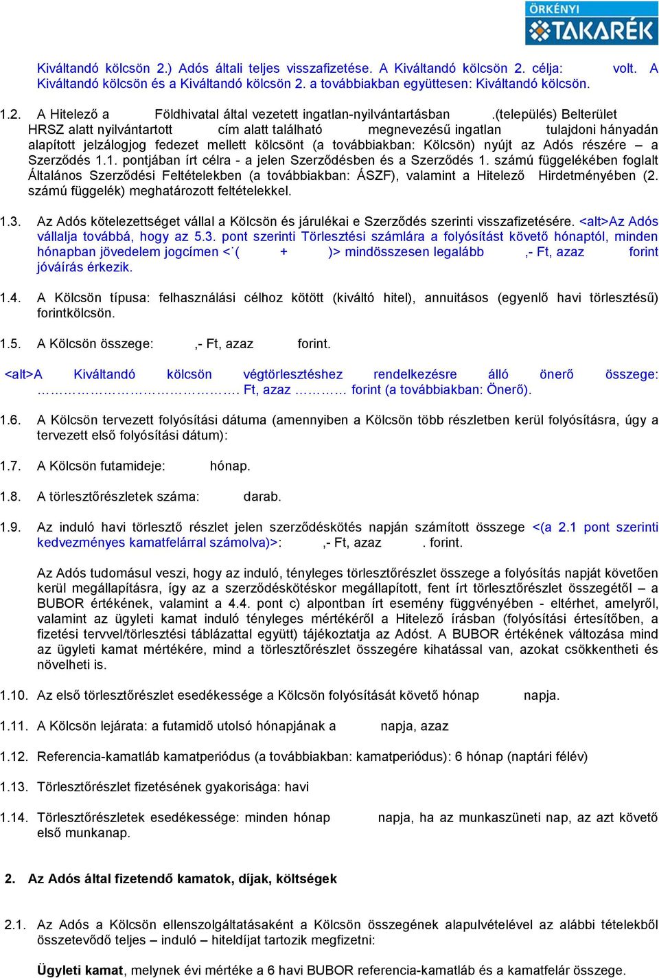 részére a Szerződés 1.1. pontjában írt célra - a jelen Szerződésben és a Szerződés 1.
