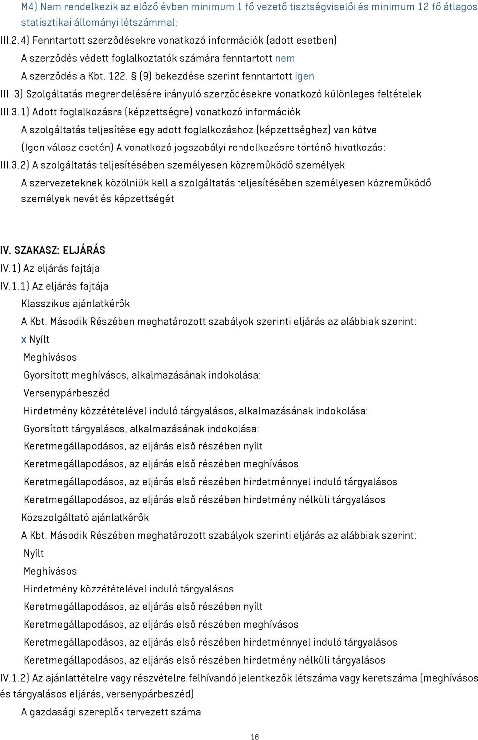 (9) bekezdése szerint fenntartott igen III. 3)