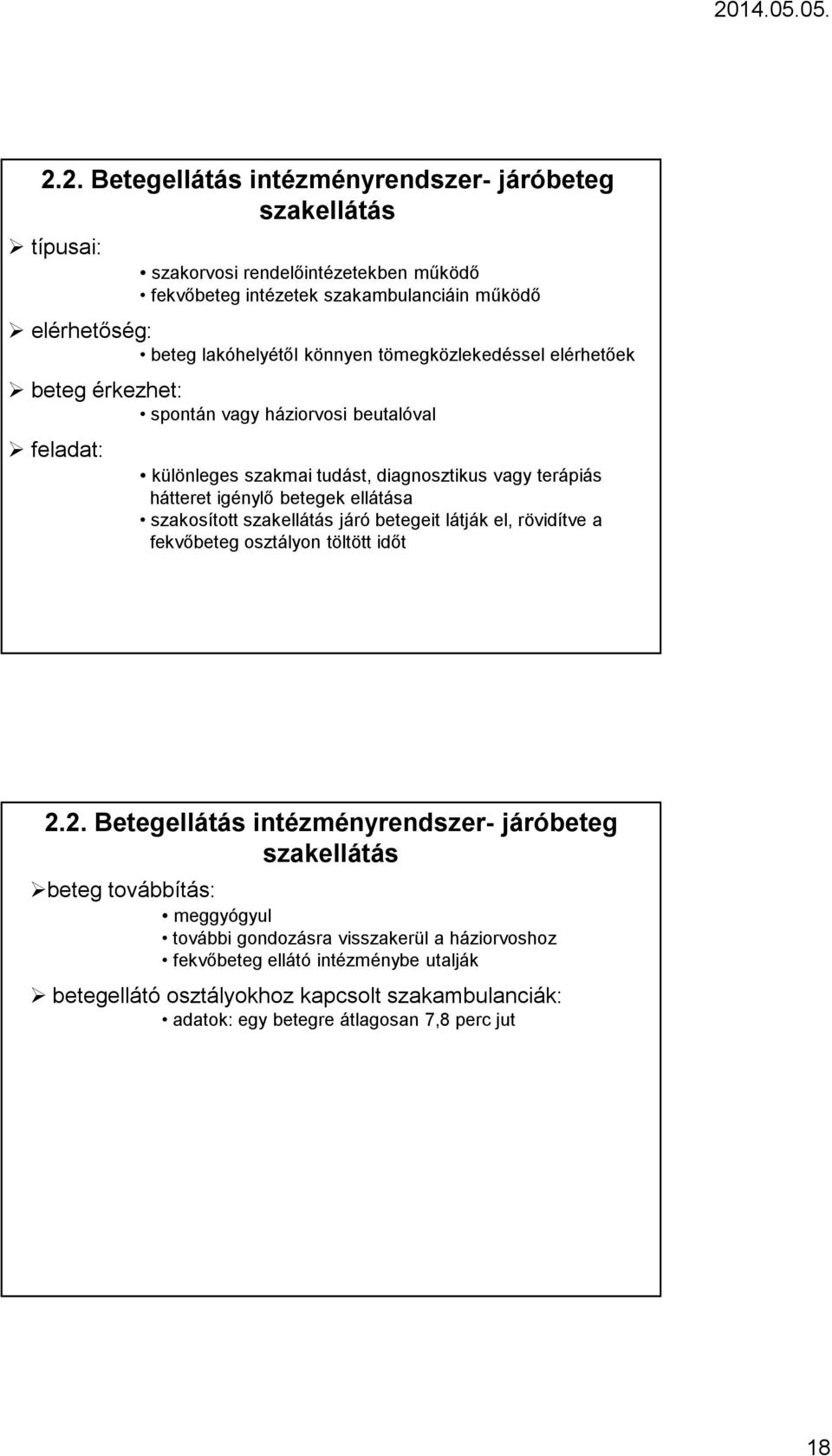ellátása szakosított szakellátás járó betegeit látják el, rövidítve a fekvőbeteg osztályon töltött időt 2.