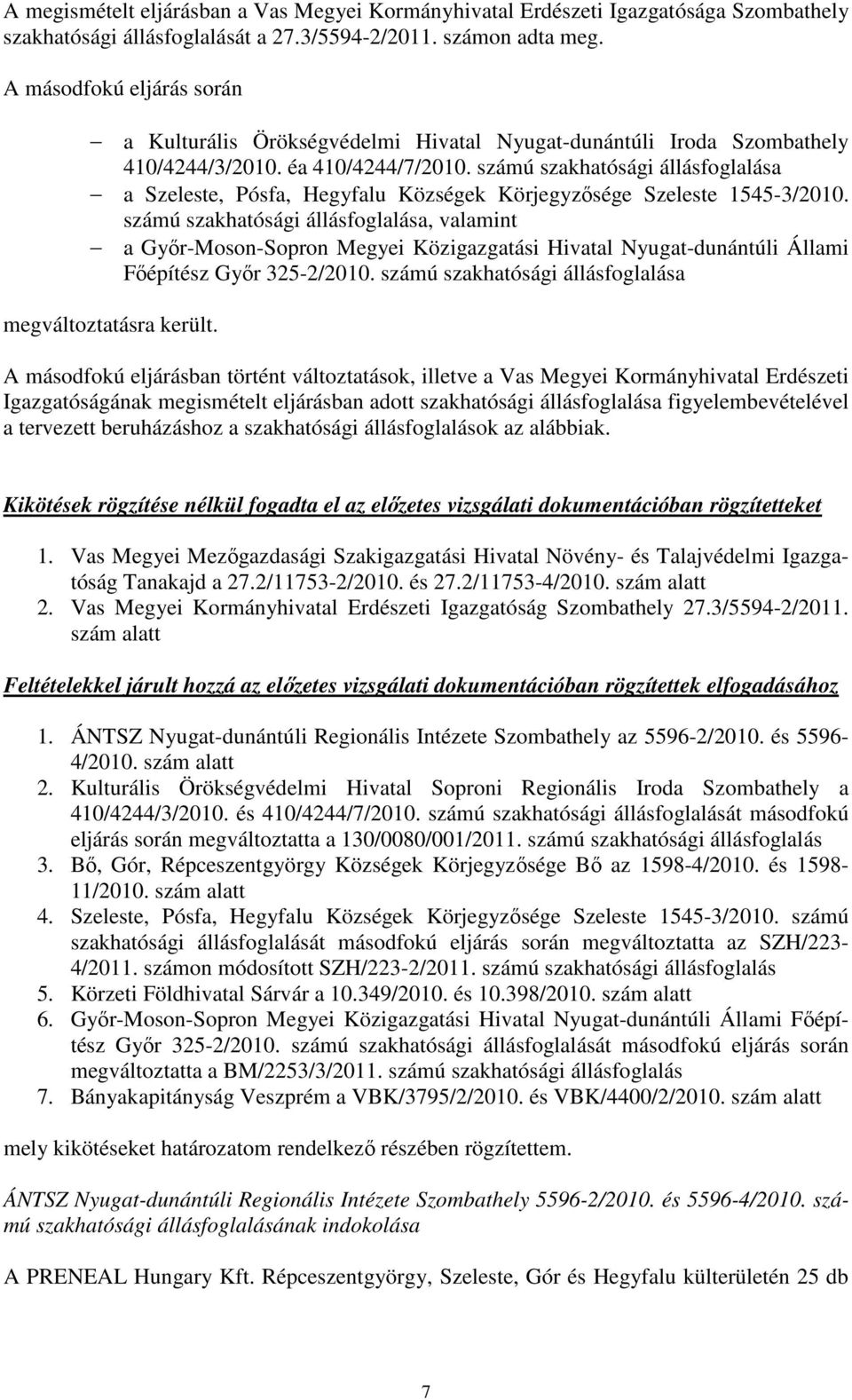 számú szakhatósági állásfoglalása a Szeleste, Pósfa, Hegyfalu Községek Körjegyzősége Szeleste 1545-3/2010.