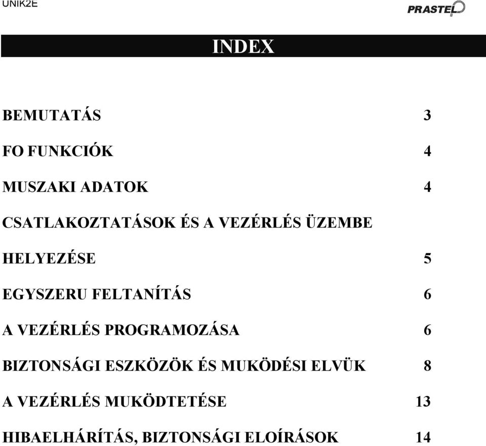 FELTANÍTÁS 6 A VEZÉRLÉS PROGRAMOZÁSA 6 BIZTONSÁGI ESZKÖZÖK ÉS