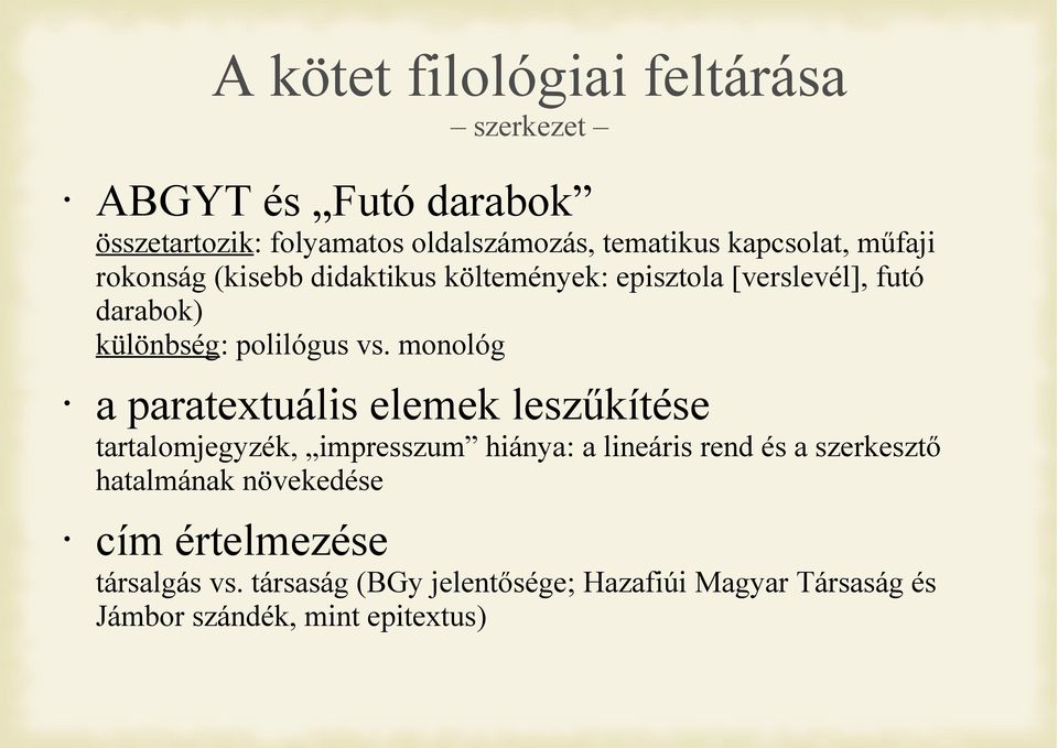 monológ a paratextuális elemek leszűkítése tartalomjegyzék, impresszum hiánya: a lineáris rend és a szerkesztő