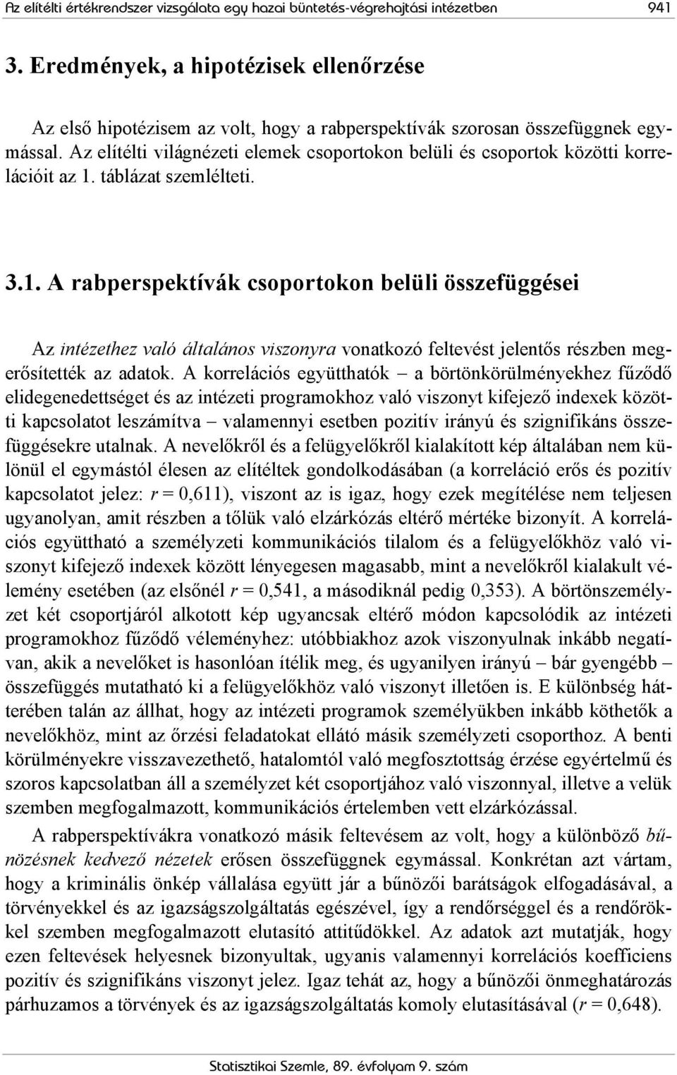 Az elítélti világnézeti elemek csoportokon belüli és csoportok közötti korrelációit az 1.