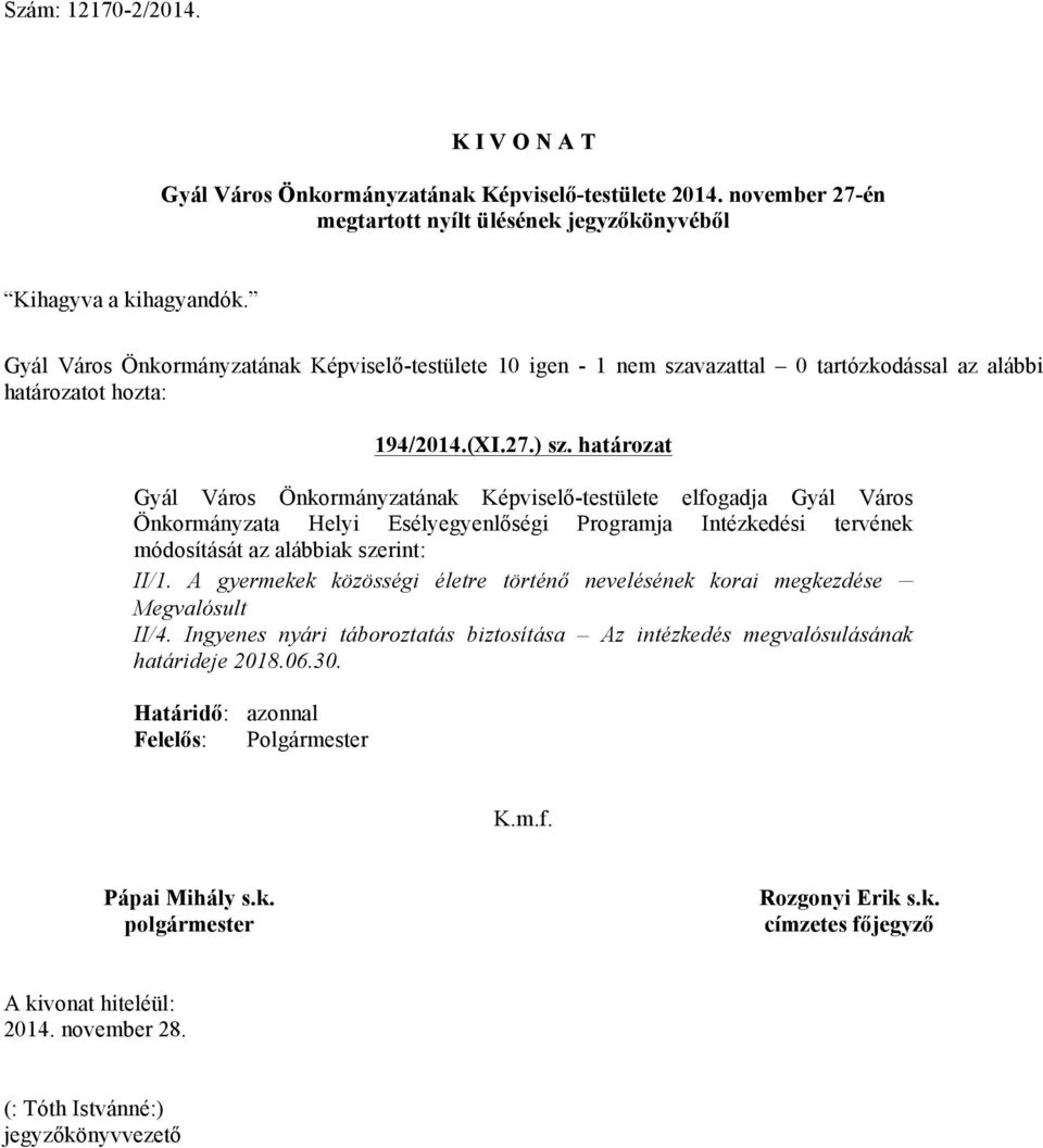 Programja Intézkedési tervének módosítását az alábbiak szerint: II/1.