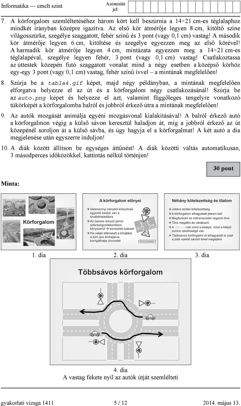 A második kör átmérője legyen 6 cm, kitöltése és szegélye egyezzen meg az első körével!