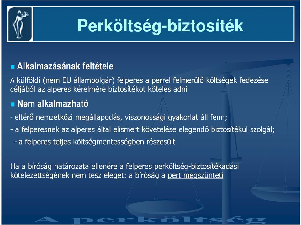 fenn; - a felperesnek az alperes által elismert követelése elegendı biztosítékul szolgál; - a felperes teljes költségmentességben