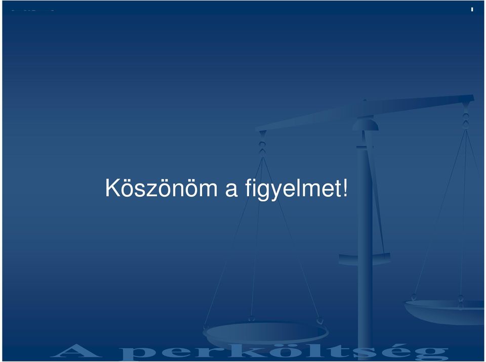 figyelmet!