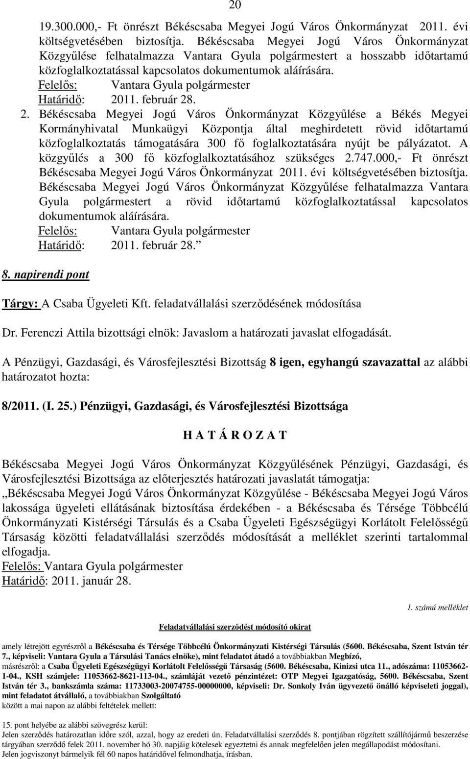 Felelıs: Vantara Gyula polgármester Határidı: 20