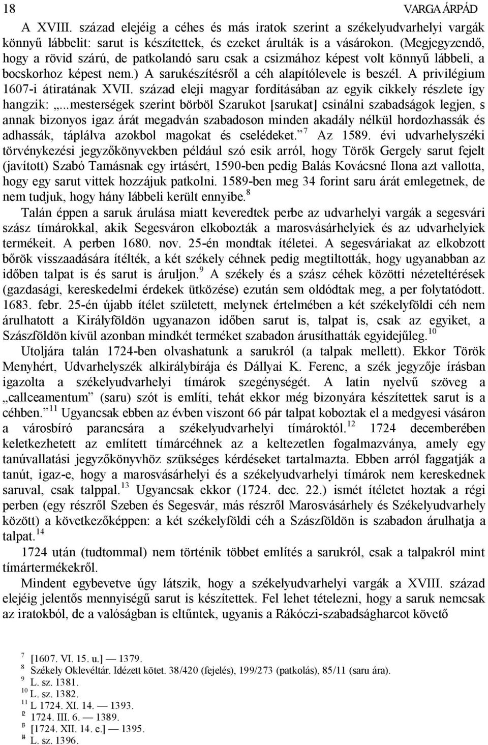 A privilégium 1607-i átiratának XVII. század eleji magyar fordításában az egyik cikkely részlete így hangzik:.