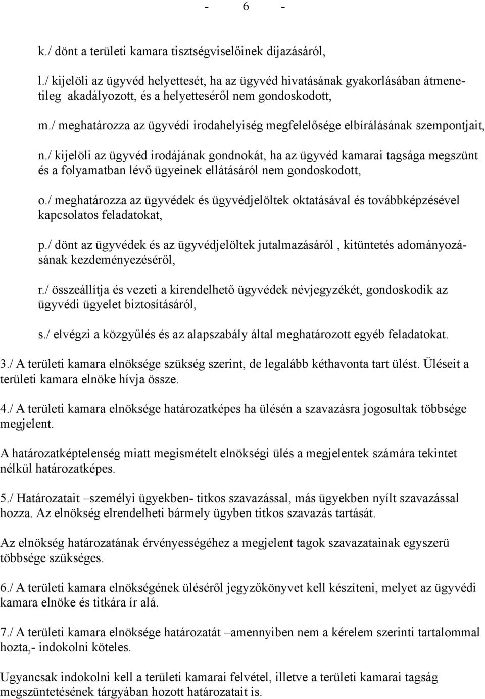 / meghatározza az ügyvédi irodahelyiség megfelelősége elbírálásának szempontjait, n.