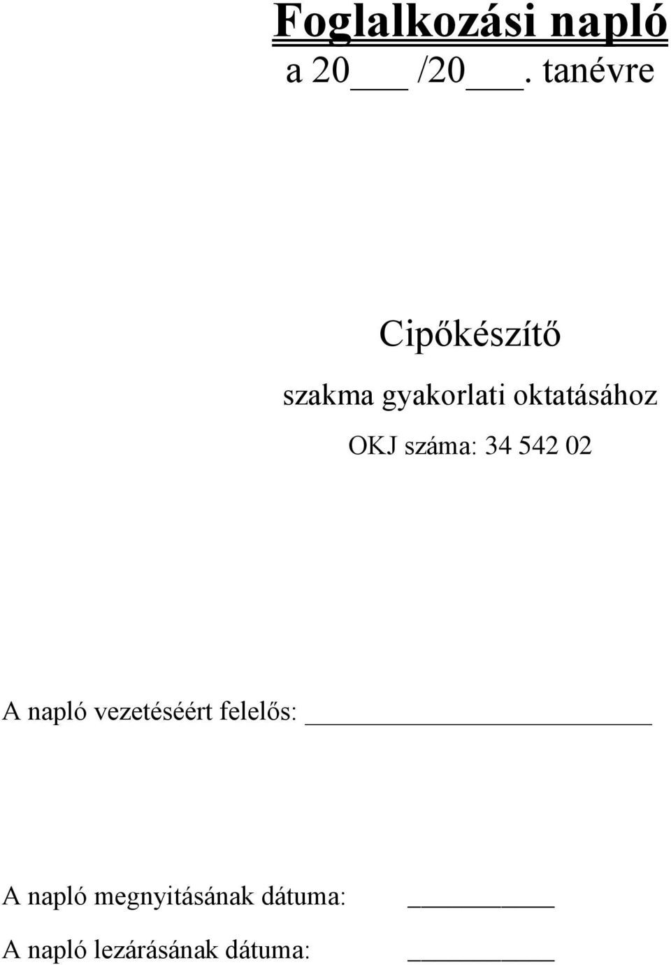 oktatásához OKJ száma: 34 542 02 A napló
