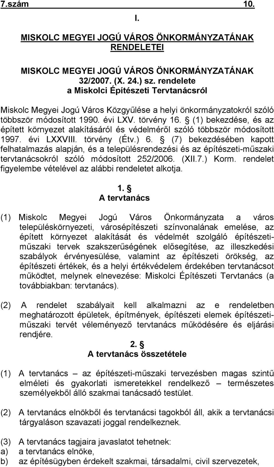 (1) bekezdése, és az épített környezet alakításáról és védelméről szóló többször módosított 1997. évi LXXVIII. törvény (Étv.) 6.