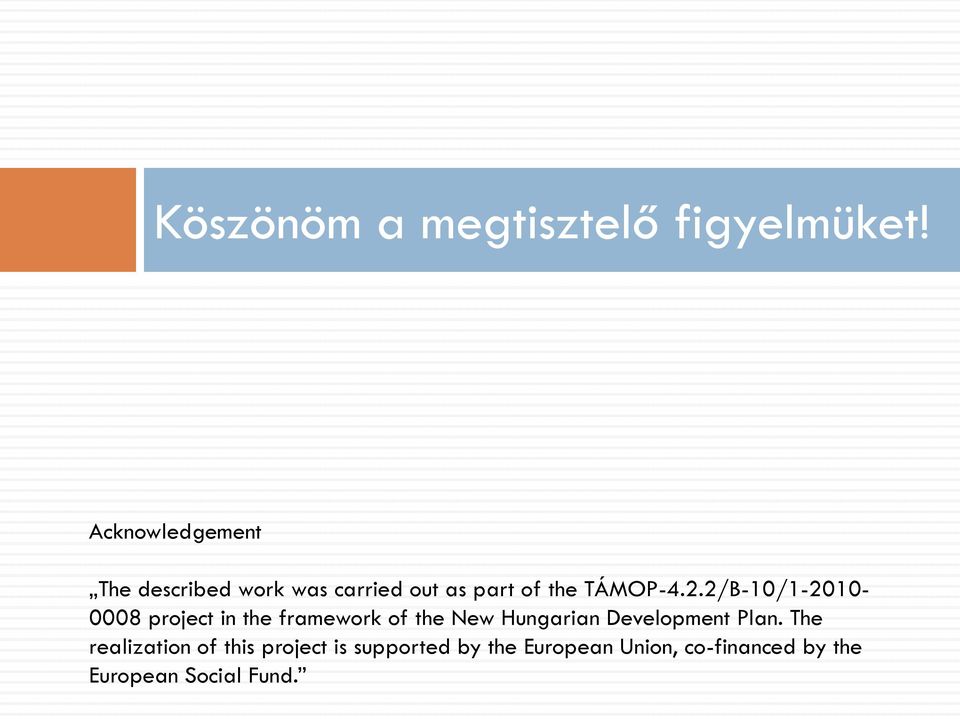 2/B-10/1-2010- 0008 project in the framework of the New Hungarian