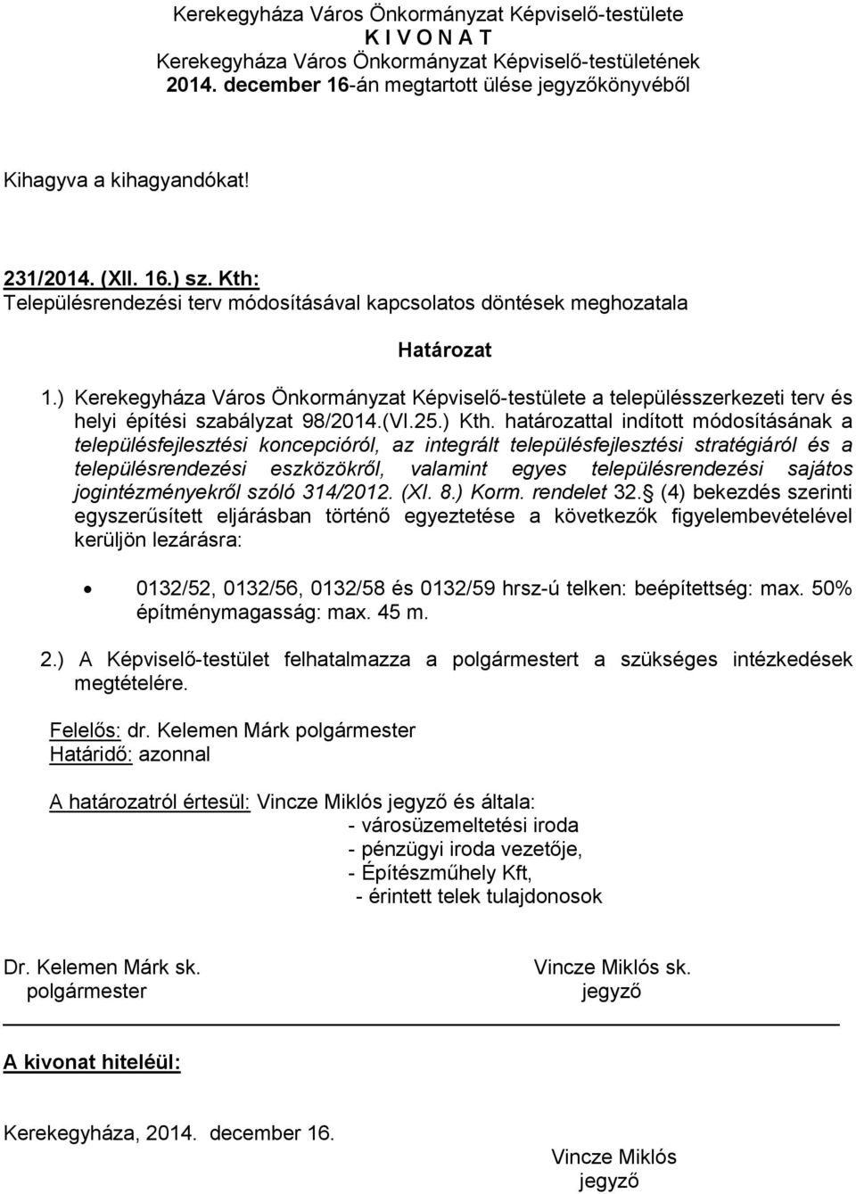 ) Kerekegyháza Város Önkormányzat Képviselő-testülete a településszerkezeti terv és helyi építési szabályzat 98/2014.(VI.25.) Kth.