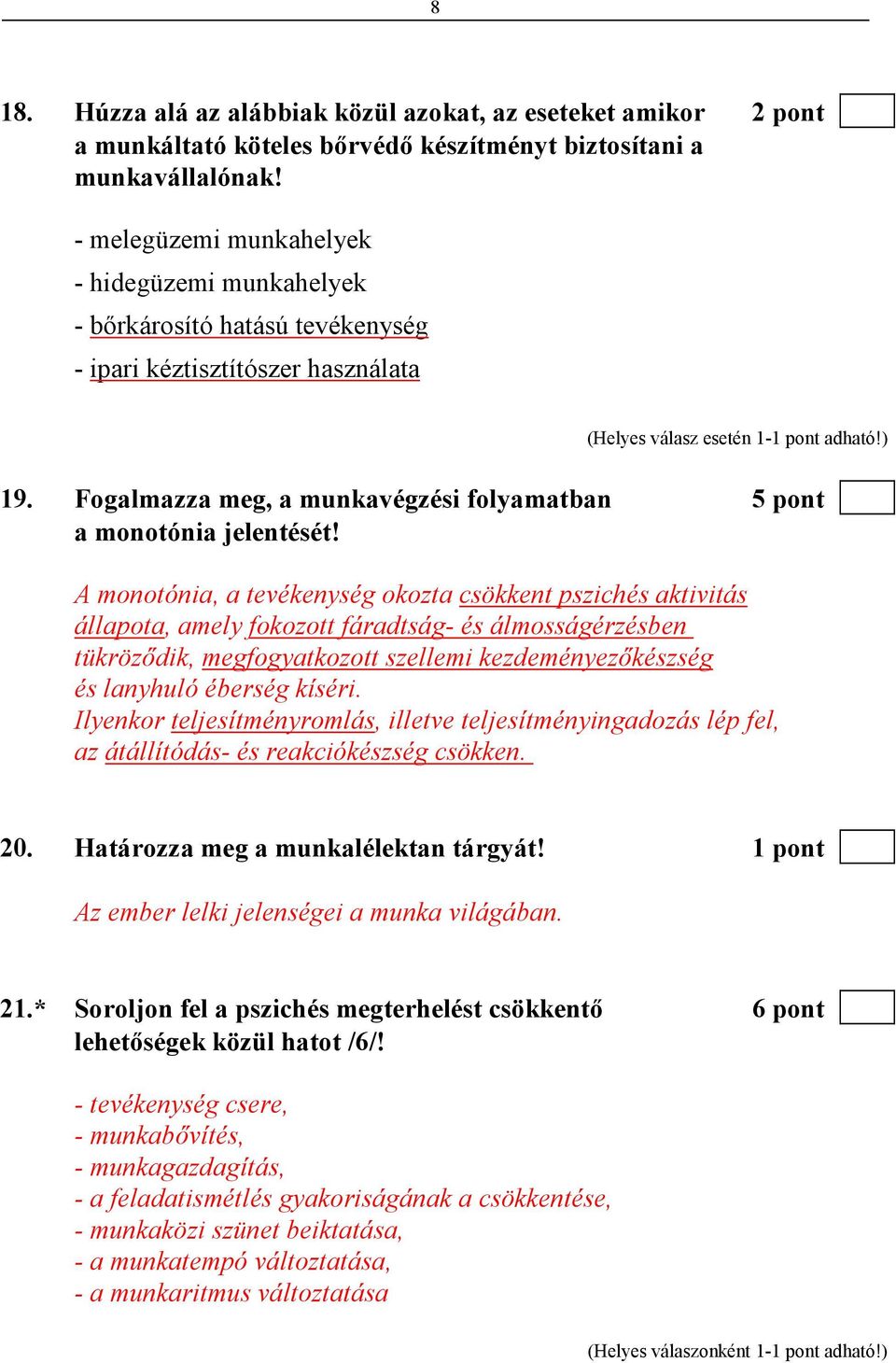 Fogalmazza meg, a munkavégzési folyamatban 5 pont a monotónia jelentését!